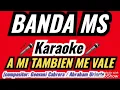A Mi Tambien Me Vale - Banda Ms - Karaoke
