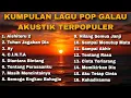 Lagu KUMPULAN LAGU POP GALAU AKUSTIK TERPOPULER