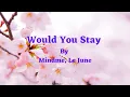 Download Lagu Would You Stay (Lyrics) – By Mindme, Le June - Songs for Lovers #dance #love