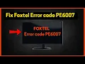 Foxtel Error code PE6007 Quick fix