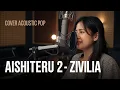 Lagu AISHITERU 2 - ZIVILIA | COVER ACOUSTIC POP 