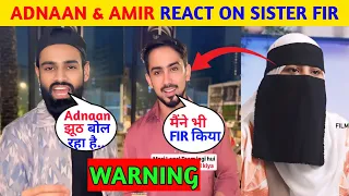 Adnaan07 & Amir Siddiqui React On Sister FIR Allegations😡ll Adnaan Sister Controversy News 🔥Adnaan07