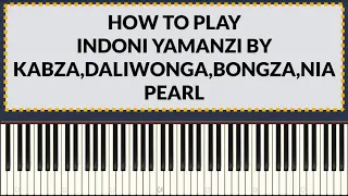 kabza de small daliwonga bongza nia pearl indoni yamanzi piano tutorial 