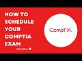 How to Schedule Your CompTIA Exam with Pearson VUE OnVUE