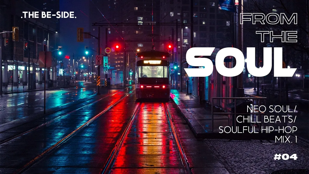 FROM THE SOUL .1 Neo Soul/Chill Beats/Soulful Hip-Hop Mix