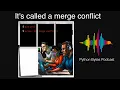 It s called a merge conflict - Python Bytes Podcast Ep 325