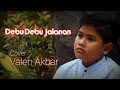 Download Lagu DEBU DEBU JALANAN - IMAM S ARIFIN !!! By ( Valen Akbar  ) Cover