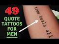 49 INSPIRATIONAL QUOTE TATTOOS FOR MEN - MEANINGFUL QUOTES FOR TATTOO IDEAS