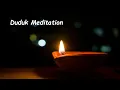 Duduk Meditation - 'Spirit of Ancient Wisdom' (One hour)