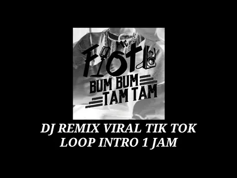 Download MP3 BUM BUM TAM TAM DJ REMIX TIK TOK [LOOP INTRO 1 JAM]