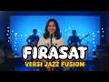 Lagu FIRASAT – MARCELL | COVER JAZZ FUSION R\u0026B PALING MENYAYAT HATI, TERASA SEPERTI KEHILANGAN SELAMANYA