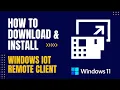 How to Download and Install Windows IoT Remote Client For Windows