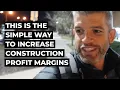 This is the Simple Way to Increase Construction Profit Margins
