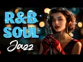 Download Lagu R\u0026B Soul \u0026 Jazz Love Songs 2025 | Best Romantic Vibes 🎷