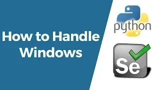 Selenium with Python Tutorial 14-How to handle Browser Windows Switch between the Windows