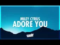 Download Lagu Miley Cyrus - Adore You (Lyrics) | when you say you love me know I love you more (432Hz)