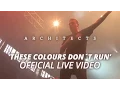 Architects - These Colours Don´t Run (Official HD Live Video)