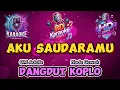 Download Lagu AKU SAUDARAMU KARAOKE NADA WANITA DANGDUT KOPLO - SHERLY KDI ADELLA