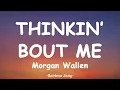 Morgan Wallen - Thinkin’ Bout Me (Lyric Video)
