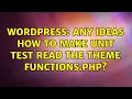 Wordpress Any ideas how to make unit test read the theme functions php