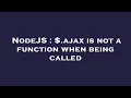 NodeJS ajax is not a function when being called