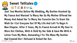 Just Two Months Before My Wedding, My Brother Knocked Up My Fiancé Wanted To Marry Her So My Mother.
