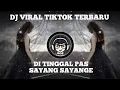 Lagu DJ DITINGGAL PAS SAYANG SAYANGE SAFIRA INEMA DJ TIKTOK VIRAL 2020