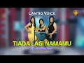 Lagu LAMTIO VOICE || TIADA LAGI NAMAMU || OFFICIAL MUSIC VIDEO