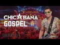 CHICABANA MUSICAS GOSPEL AS MELHORES - GOSPEL 2021 - RERYSON CDs