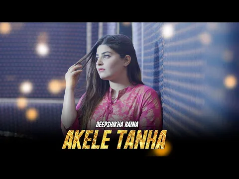 Download MP3 Akele Tanha | Deepshikha | Tulsi Kumar | Darling | New Sad Song