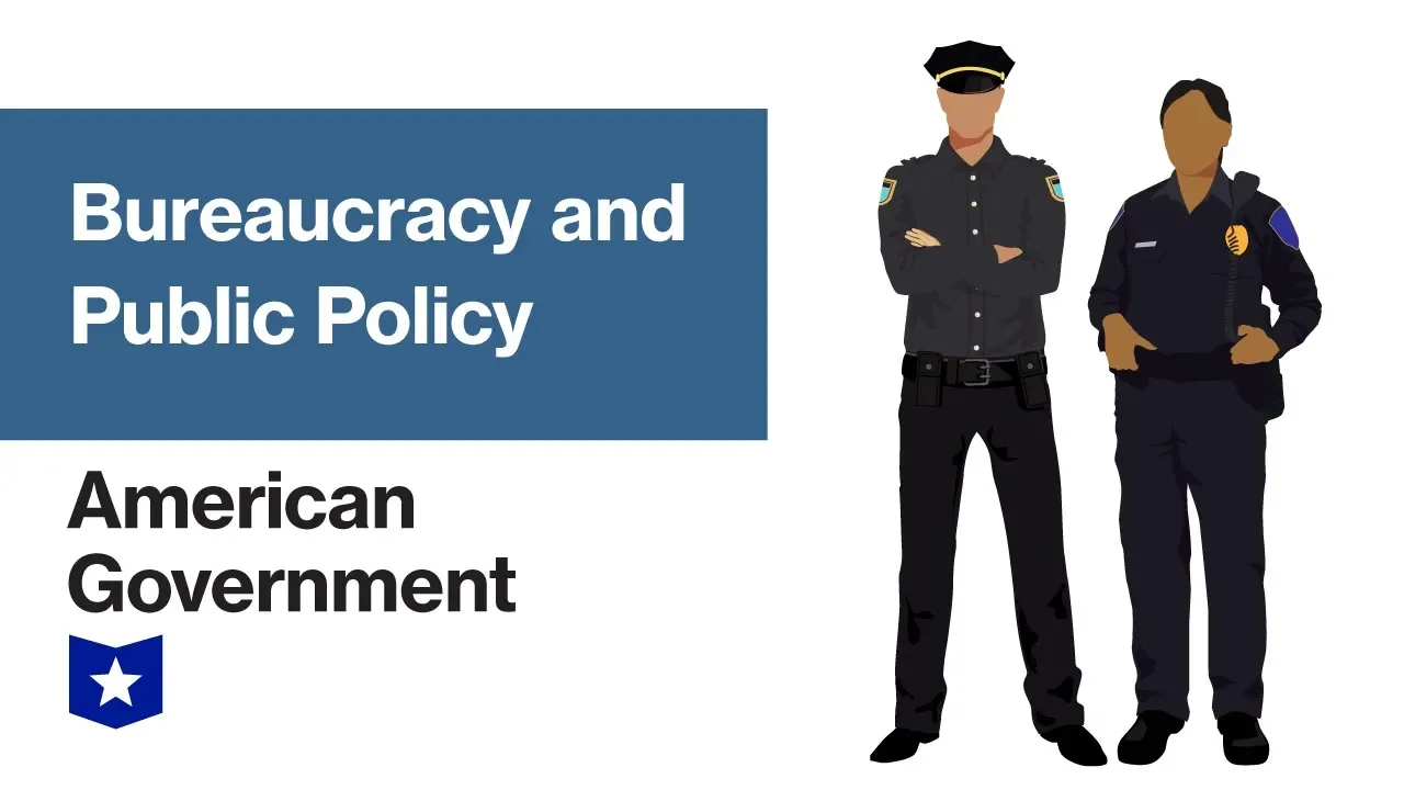Bureaucracy and Public Policy | American Government