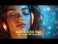 Download Lagu 1 Hour Jazz \u0026 Soul R\u0026B Feel-Good Chill Grooves for Relaxation \u0026 Vibes 🎷🎶