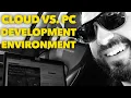 PC vs Cloud Development Environment