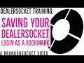 DealerSocket Training Saving your DealerSocket Login as a Bookmark