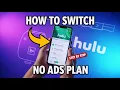 How to Switch to Hulu No Ads Plan Step by Step
