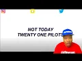 Download Lagu TWENTY ONE PILOTS - NOT TODAY * HE REACTS*