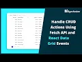 Handle CRUD Actions Using Fetch API and React Data Grid Events