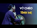 Lagu Vở chèo | Tình Mẹ | Nhà Hát Chèo Hà Nội | Xúc động rơi nước mắt khi xem