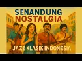 Download Lagu SENANDUNG JAZZ KLASIK INDONESIA || ENAK DI DENGAR SAAT SANTAI