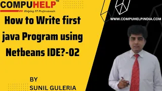 How to Write first Java Program using Netbeans IDE CORE JAVA Tutorial in Hindi www compuhelp in