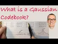 What is a Gaussian Codebook