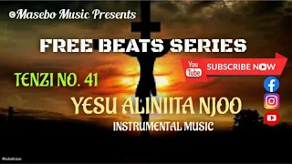 TENZI NO 41 YESU ALINIITA NJOO INSTRUMENTAL MUSIC BEAT 