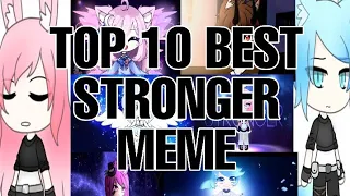 Download Top 10 best stronger meme || gacha life (my opinion ) MP3