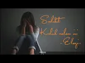 Elegi - 𝐒𝐞𝐝𝐢𝐤𝐢𝐭 𝐊𝐞𝐥𝐮𝐡 𝐌𝐚𝐥𝐚𝐦 𝐈𝐧𝐢 (Lirik)