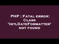 PHP Fatal error Class IntlDateFormatter not found