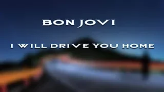 Download Bon Jovi - I Will Drive You Home HD (lyrics) MP3