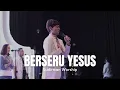 Download Lagu Berseru Yesus (Sudirman Worship)