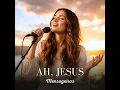 Ah, Jesus