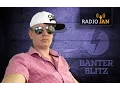 Banter Blitz with Radio Jan