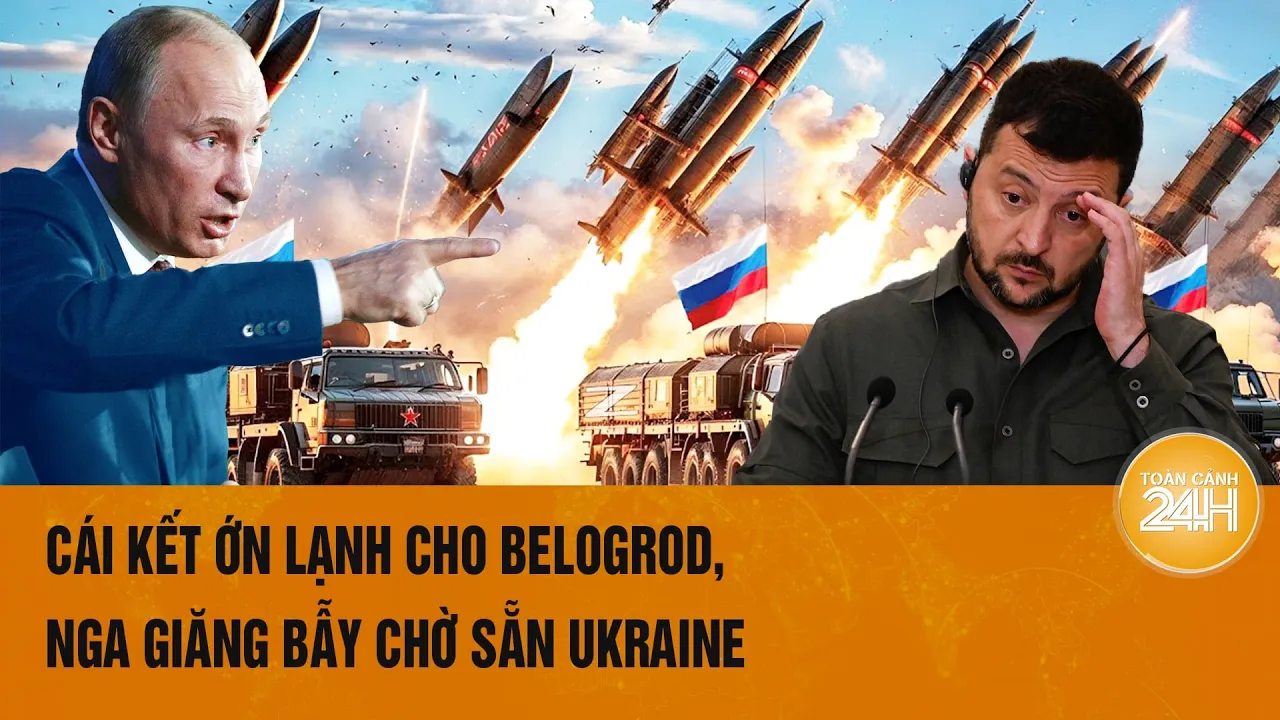 Outline Video Thời sự quốc tế 17/8: Cái kết ớn lạnh cho Belogrod, Nga giăng bẫy chờ sẵn Ukraine